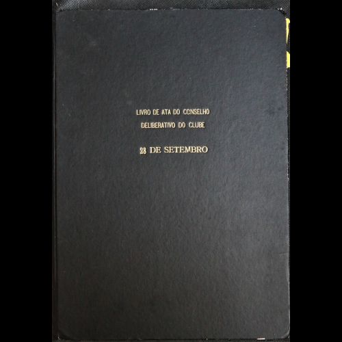 Ata do Conselho Deliberativo do Clube 28 de Setembro – 29 de Outubro de 1968 a 19 de Julho de 2015.