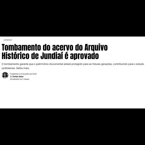 Tombamento do Acervo do Arquivo Histórico de Jundiaí é Aprovado. 